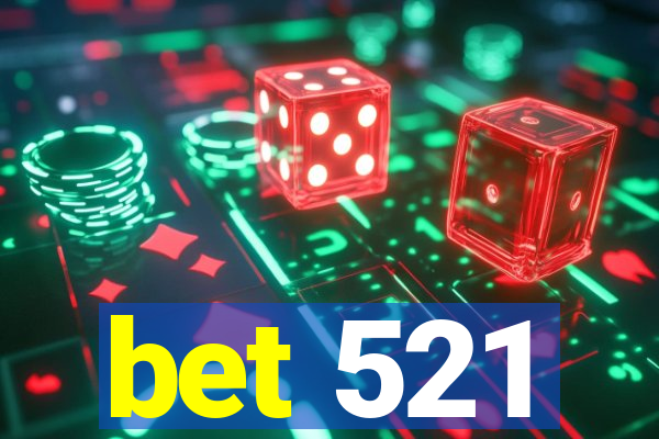 bet 521