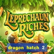 dragon hatch 2 slot demo