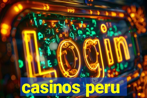 casinos peru