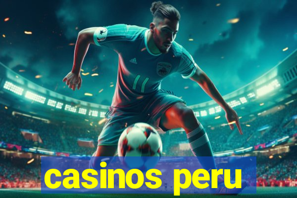 casinos peru