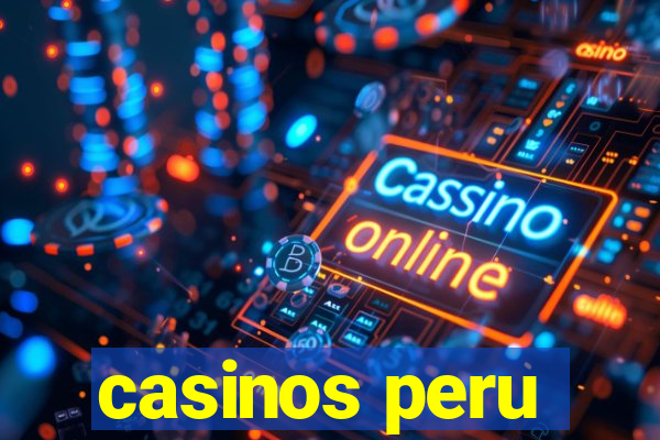 casinos peru