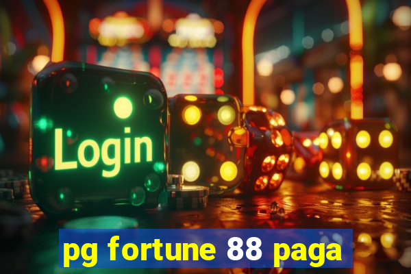 pg fortune 88 paga