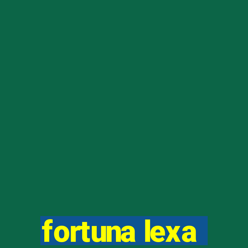 fortuna lexa