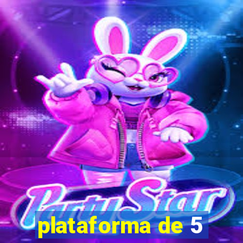 plataforma de 5