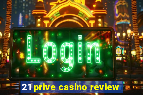 21 prive casino review