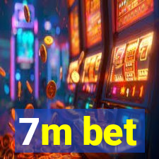 7m bet