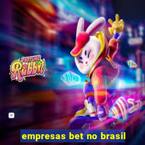 empresas bet no brasil