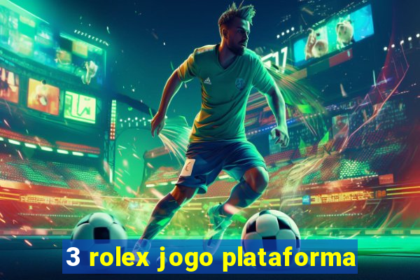 3 rolex jogo plataforma