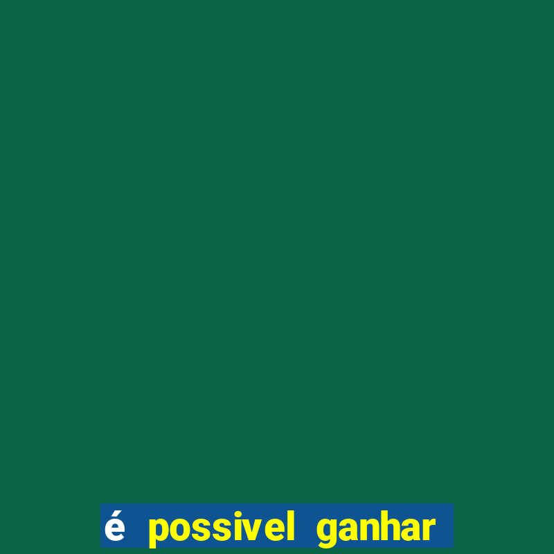 é possivel ganhar dinheiro no jogo do tigre