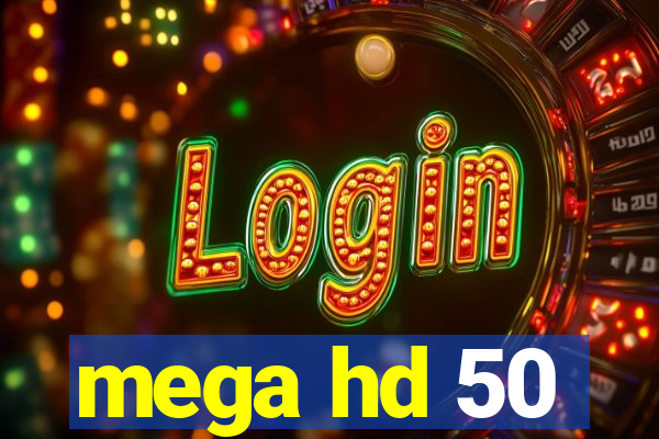 mega hd 50