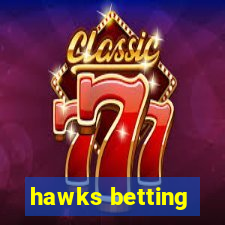 hawks betting