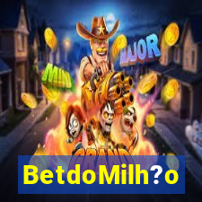 BetdoMilh?o