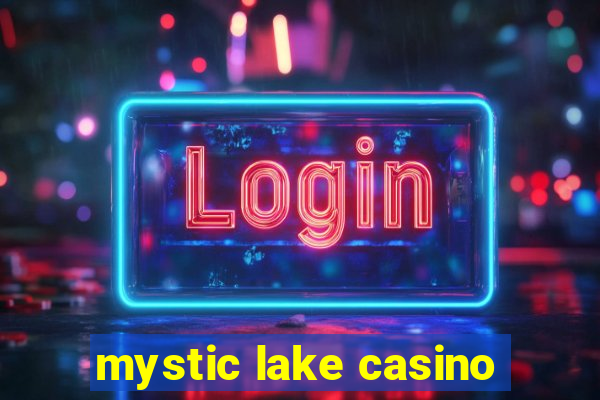 mystic lake casino