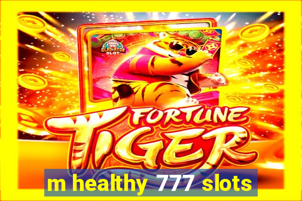 m healthy 777 slots