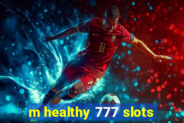 m healthy 777 slots