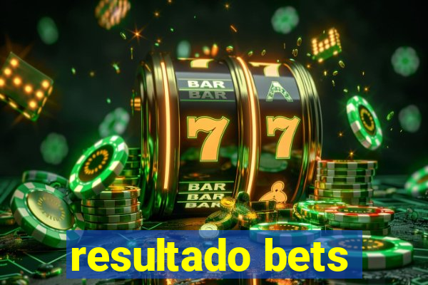 resultado bets