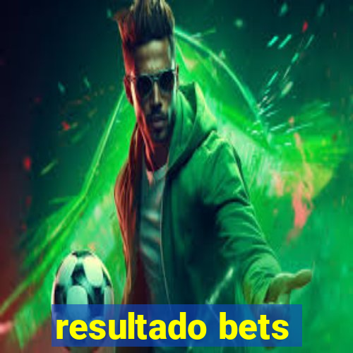 resultado bets