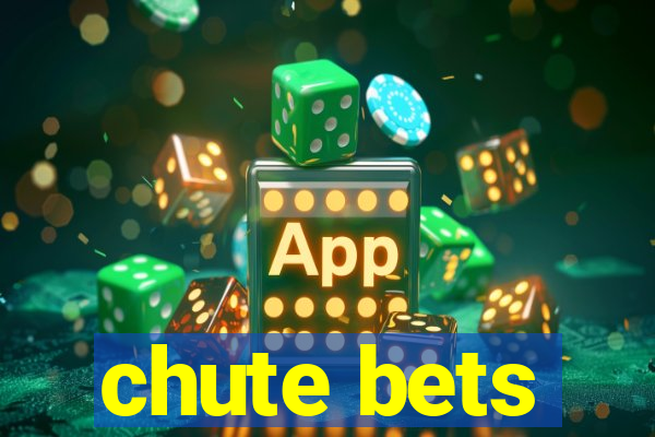 chute bets