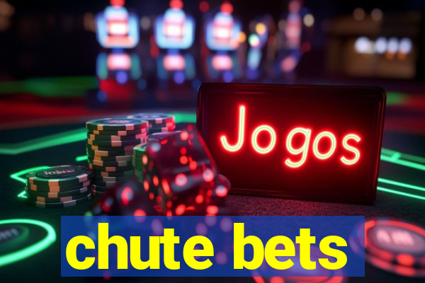 chute bets