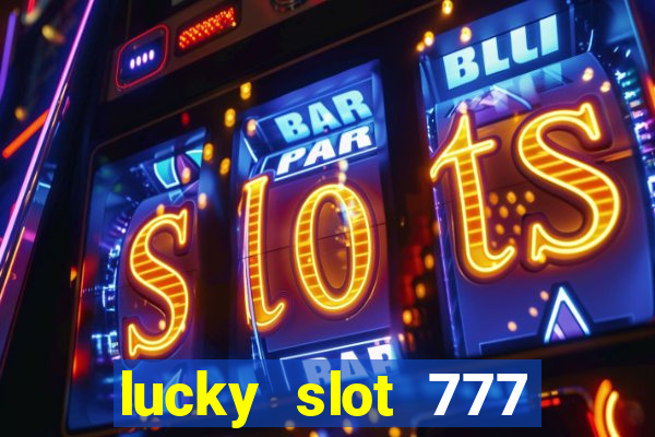 lucky slot 777 paga mesmo