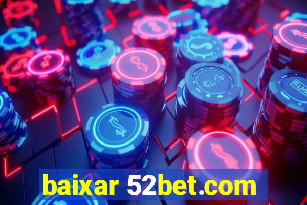 baixar 52bet.com