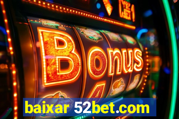 baixar 52bet.com