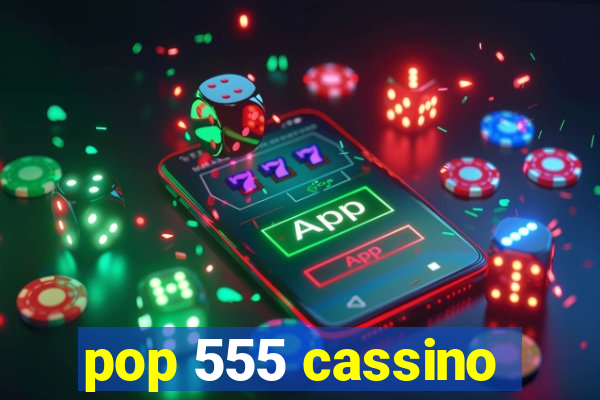 pop 555 cassino