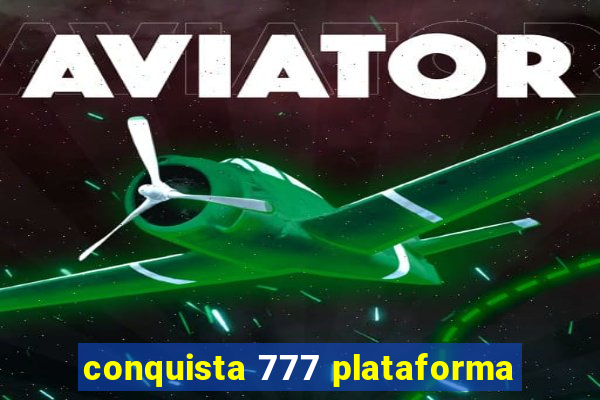 conquista 777 plataforma