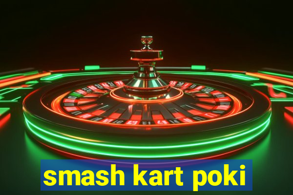 smash kart poki