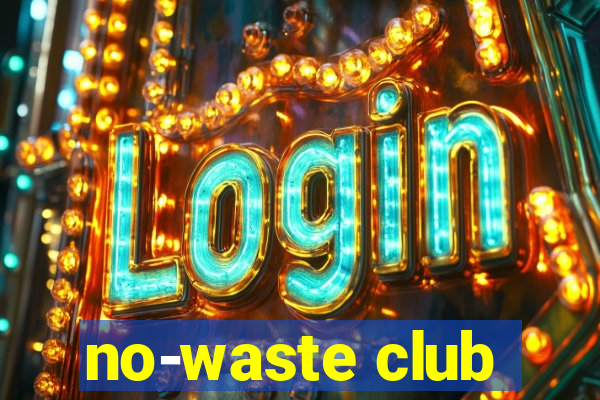 no-waste club