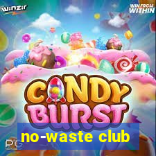 no-waste club