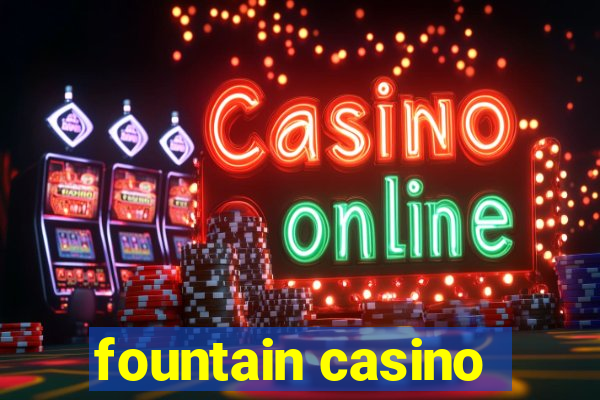 fountain casino