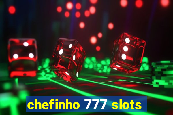 chefinho 777 slots