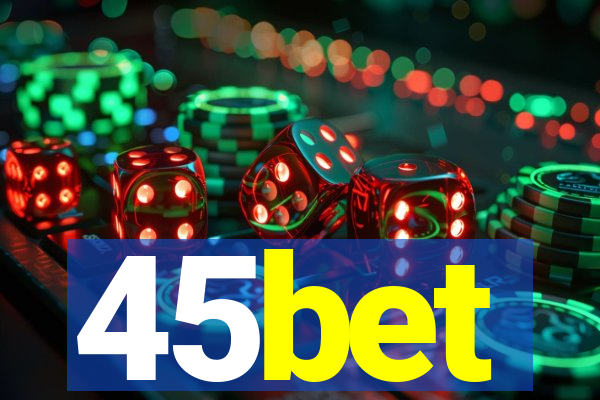 45bet