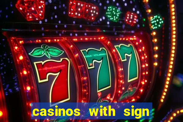 casinos with sign up bonus