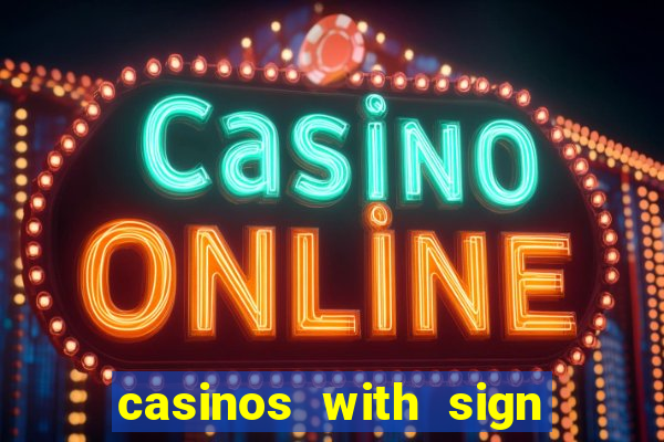 casinos with sign up bonus