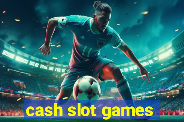 cash slot games