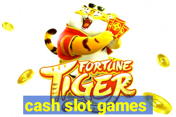 cash slot games