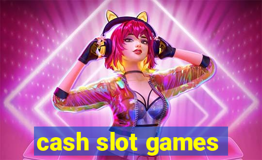 cash slot games