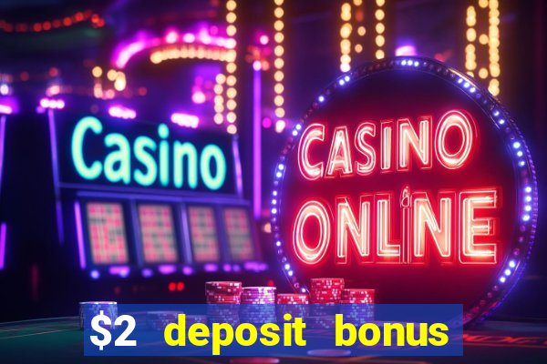 $2 deposit bonus casino canada