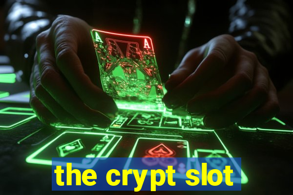 the crypt slot