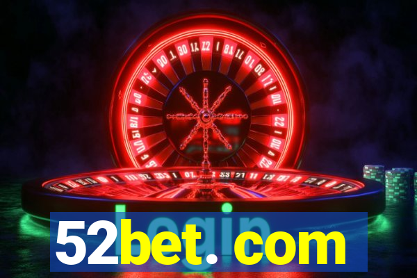 52bet. com