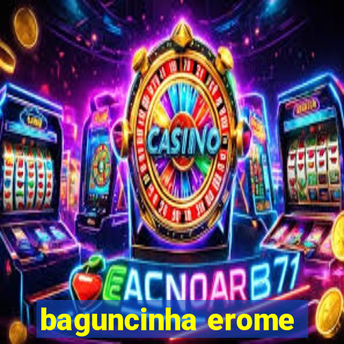 baguncinha erome