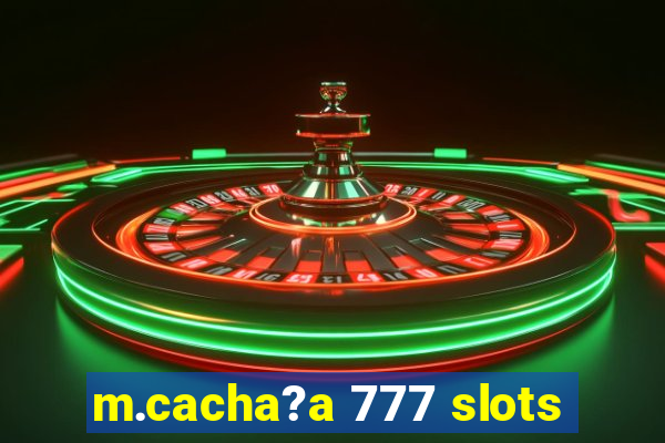 m.cacha?a 777 slots