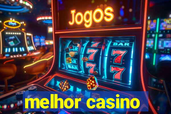 melhor casino