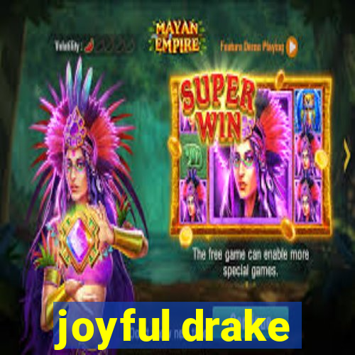 joyful drake