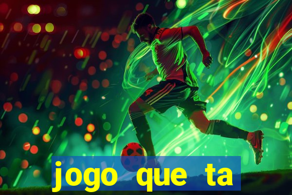 jogo que ta pagando dinheiro