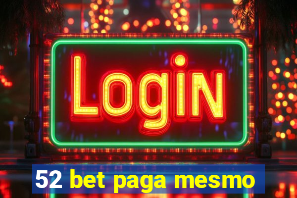 52 bet paga mesmo