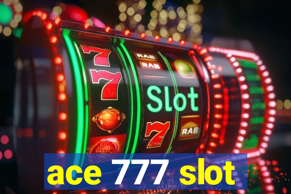 ace 777 slot