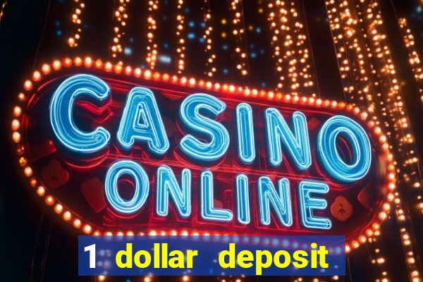 1 dollar deposit online casinos